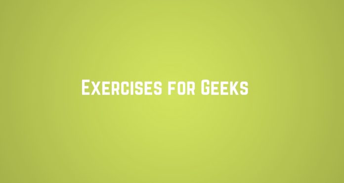Exercises for geeks Exercises for geeks